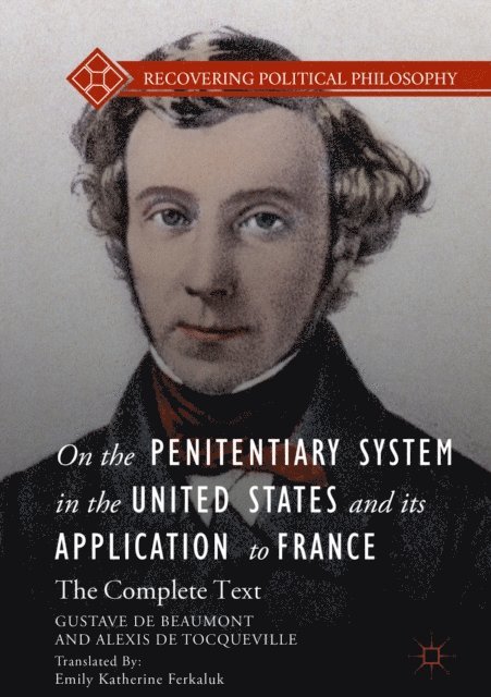 Alexis de Tocqueville, Gustave de Beaumont - On the Penitentiary System in the United States and its Application to France, E-bok