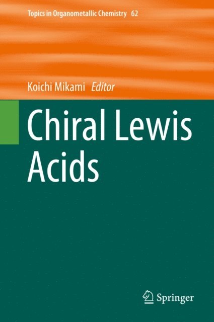 Koichi Mikami - Chiral Lewis Acids, E-bok