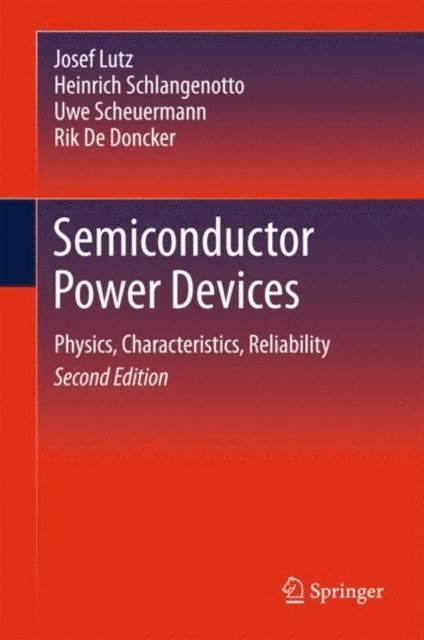 Rik De Doncker, Uwe Scheuermann, Heinrich Schlangenotto, Josef Lutz - Semiconductor Power Devices, E-bok