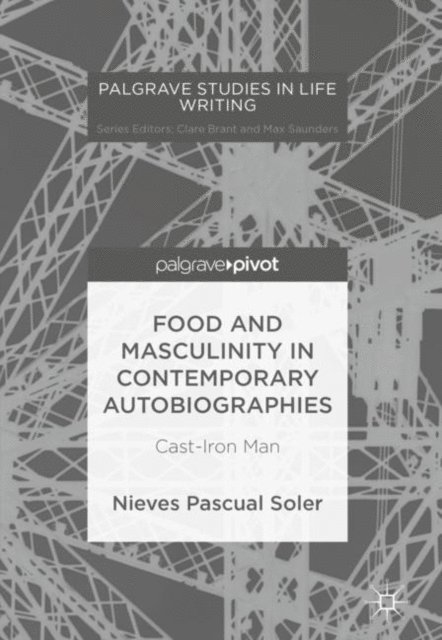 Nieves Pascual Soler - Food and Masculinity in Contemporary Autobiographies, E-bok