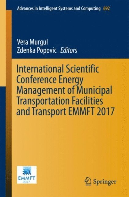 Zdenka Popovic, Vera Murgul - International Scientific Conference Energy Management of Municipal Transportation Facilities and Transport EMMFT 2017, E-bok