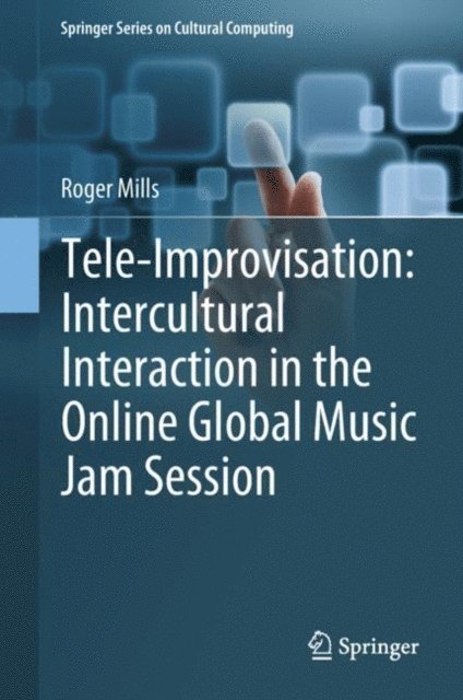 Roger Mills - Tele-Improvisation: Intercultural Interaction in the Online Global Music Jam Session, E-bok