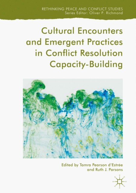Ruth J. Parsons, Tamra Pearson d'Estree - Cultural Encounters and Emergent Practices in Conflict Resolution Capacity-Building, E-bok