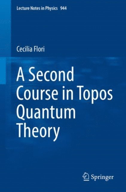 Cecilia Flori - Second Course in Topos Quantum Theory, E-bok
