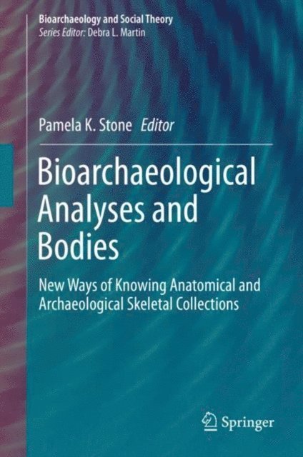 Pamela K. Stone - Bioarchaeological Analyses and Bodies, E-bok