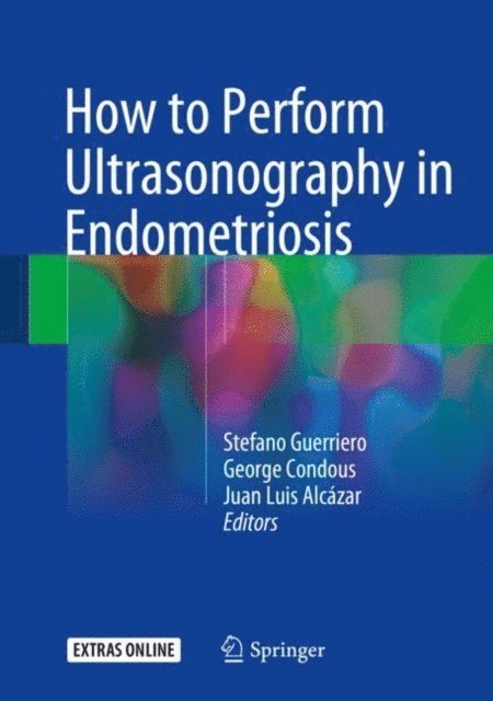 Juan Luis Alcazar, George Condous, Stefano Guerriero - How to Perform Ultrasonography in Endometriosis, E-bok