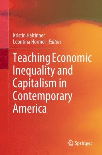 Leontina Hormel, Kristin Haltinner - Teaching Economic Inequality and Capitalism in Contemporary America, E-bok