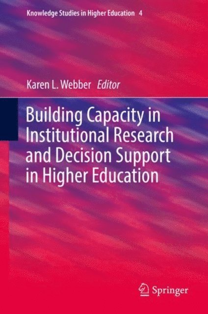Karen L. Webber - Building Capacity in Institutional Research and Decision Support in Higher Education, E-bok
