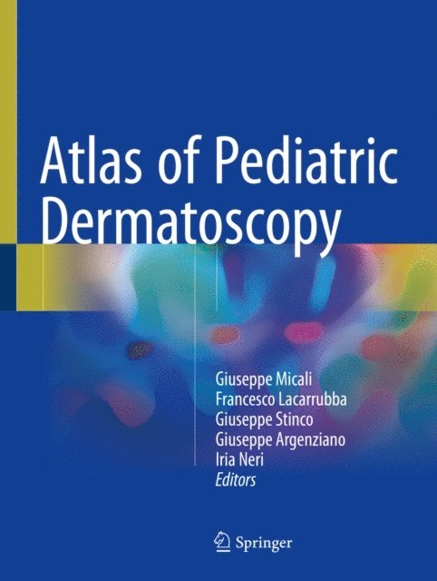 Iria Neri, Giuseppe Argenziano, Giuseppe Stinco, Francesco Lacarrubba, Giuseppe Micali - Atlas of Pediatric Dermatoscopy, E-bok