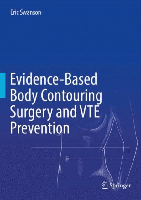 Eric Swanson - Evidence-Based Body Contouring Surgery and VTE Prevention, E-bok