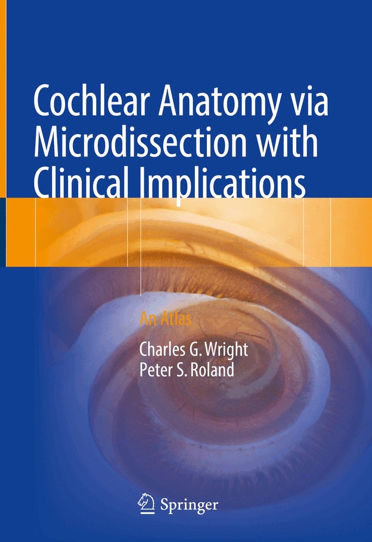 Charles G. Wright, Peter S. Roland - Cochlear Anatomy via Microdissection with Clinical Implications, Inbunden
