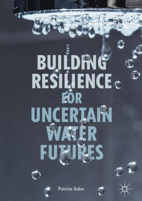 Patricia Gober - Building Resilience for Uncertain Water Futures, E-bok