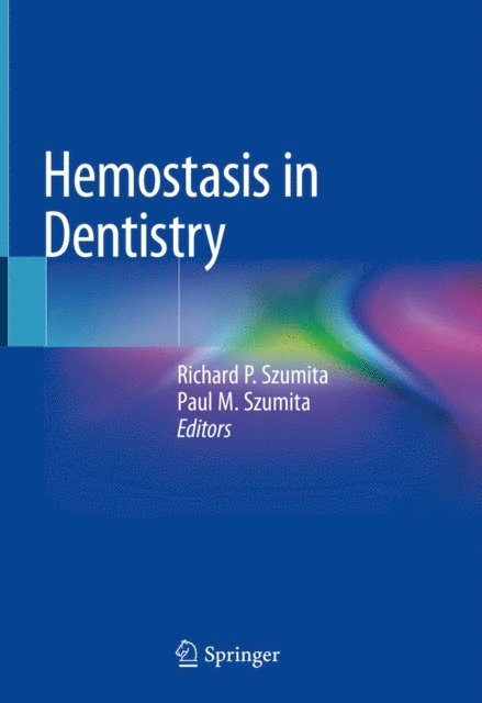 Paul M. Szumita, Richard P. Szumita - Hemostasis in Dentistry, E-bok. Tillgänglighet: Lägg i varukorg