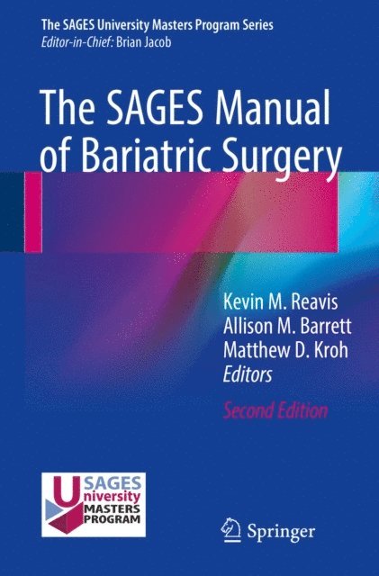 Matthew D. Kroh, Allison M. Barrett, Kevin M. Reavis - SAGES Manual of Bariatric Surgery, E-bok