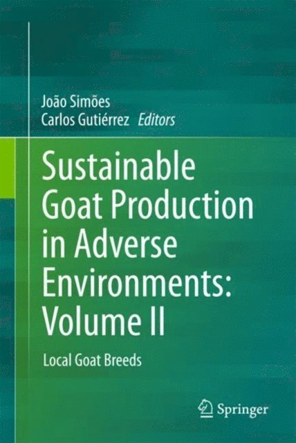 Carlos Gutierrez, Joao Simoes - Sustainable Goat Production in Adverse Environments: Volume II, E-bok