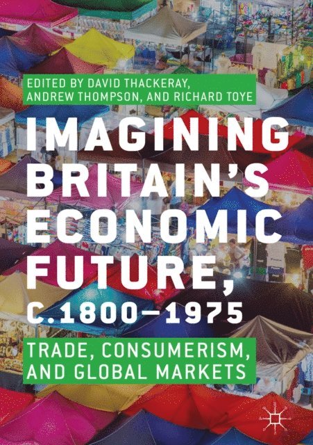 Richard Toye, Andrew Thompson, David Thackeray - Imagining Britain's Economic Future, c.1800-1975, E-bok