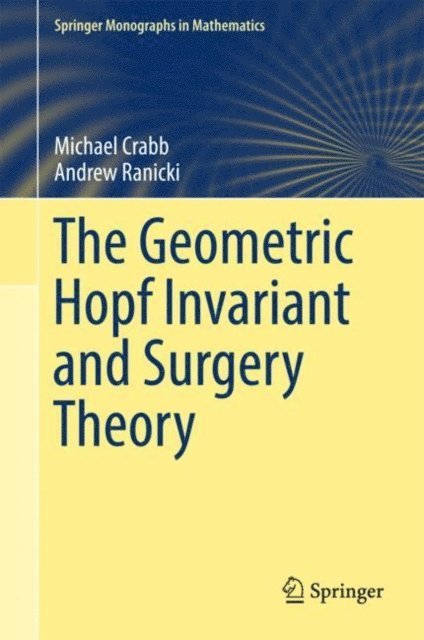 Andrew Ranicki, Michael Crabb - Geometric Hopf Invariant and Surgery Theory, E-bok