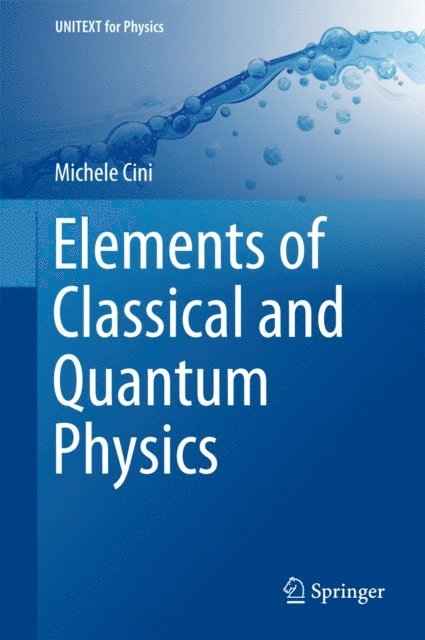 Michele Cini - Elements of Classical and Quantum Physics, E-bok