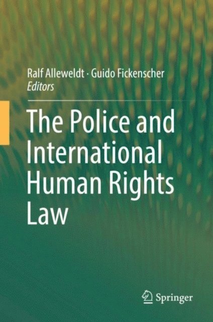 Guido Fickenscher, Ralf Alleweldt - Police and International Human Rights Law, E-bok