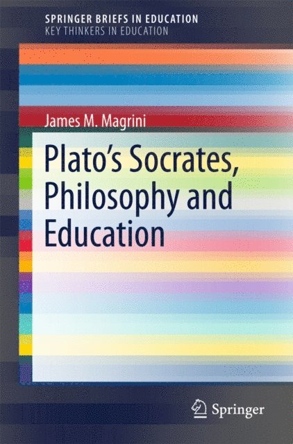 James M. Magrini - Plato's Socrates, Philosophy and Education, E-bok