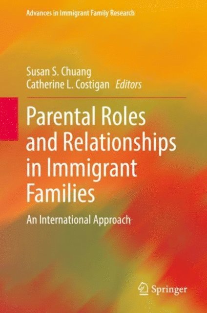 Catherine L. Costigan, Susan S. Chuang - Parental Roles and Relationships in Immigrant Families, E-bok