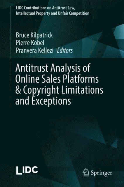 Pranvera Kellezi, Pierre Kobel, Bruce Kilpatrick - Antitrust Analysis of Online Sales Platforms & Copyright Limitations and Exceptions, E-bok. Tillgänglighet: Lägg i varukorg