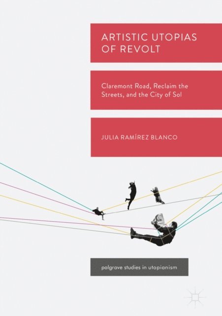 Julia Ramirez Blanco - Artistic Utopias of Revolt, E-bok