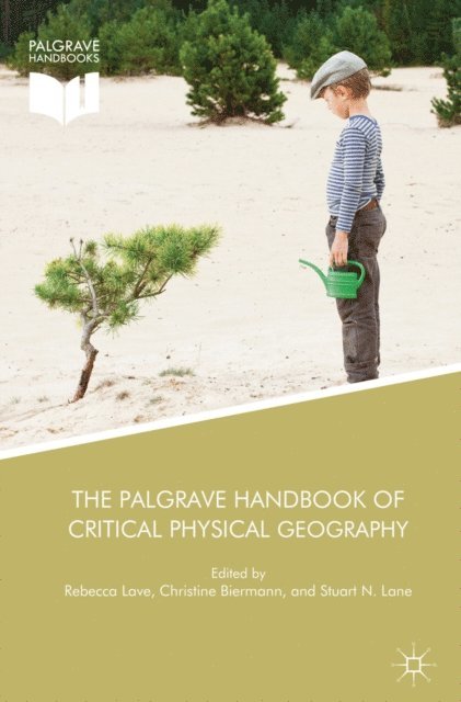 Stuart N. Lane, Christine Biermann, Rebecca Lave - Palgrave Handbook of Critical Physical Geography, E-bok