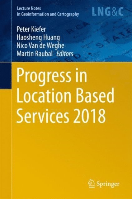 Martin Raubal, Nico Van de Weghe, Haosheng Huang, Peter Kiefer - Progress in Location Based Services 2018, E-bok
