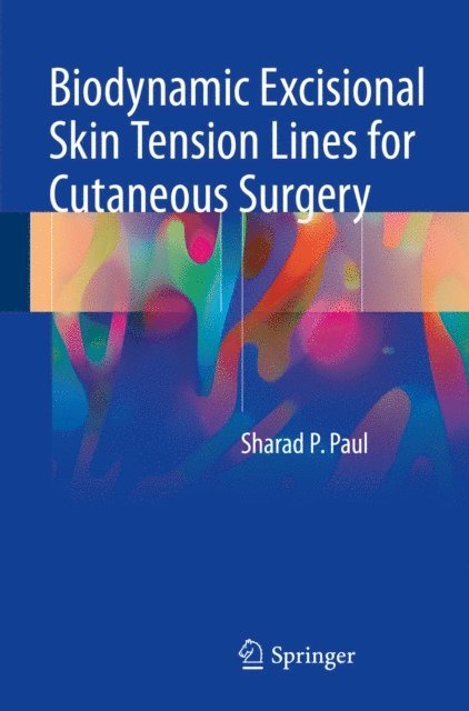 Sharad P. Paul - Biodynamic Excisional Skin Tension Lines for Cutaneous Surgery, E-bok