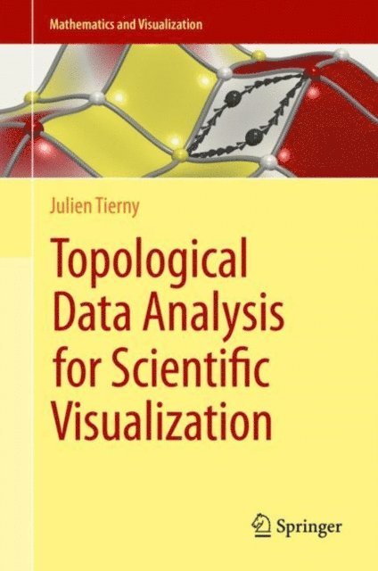 Julien Tierny - Topological Data Analysis for Scientific Visualization, E-bok