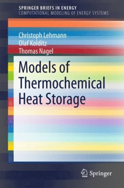 Thomas Nagel, Olaf Kolditz, Christoph Lehmann - Models of Thermochemical Heat Storage, E-bok