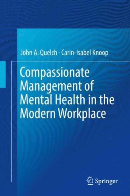 Carin-Isabel Knoop, John A. Quelch - Compassionate Management of Mental Health in the Modern Workplace, E-bok