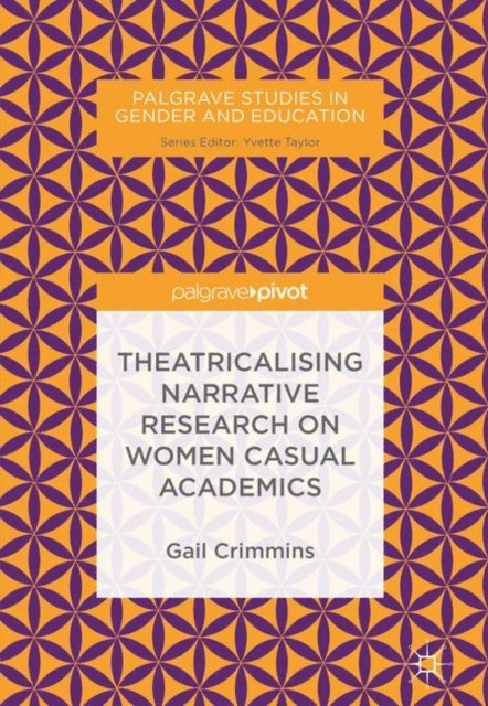 Gail Crimmins - Theatricalising Narrative Research on Women Casual Academics, E-bok