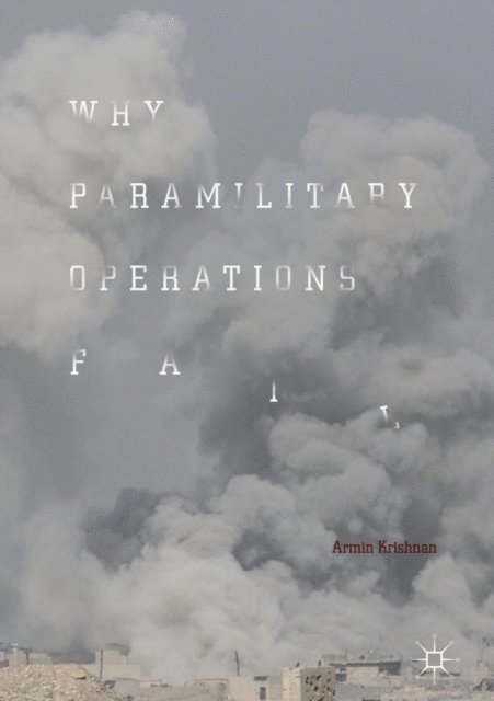 Armin Krishnan - Why Paramilitary Operations Fail, E-bok