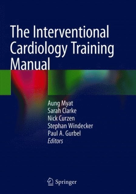 Paul A. Gurbel, Stephan Windecker, Nick Curzen, Sarah Clarke, Aung Myat - Interventional Cardiology Training Manual, E-bok