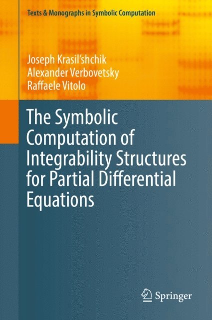 Raffaele Vitolo, Alexander Verbovetsky, Joseph Krasil'shchik - Symbolic Computation of Integrability Structures for Partial Differential Equations, E-bok