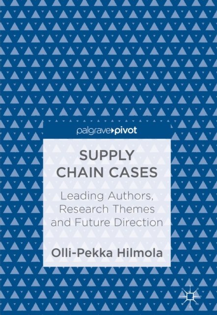 Olli-Pekka Hilmola - Supply Chain Cases, E-bok