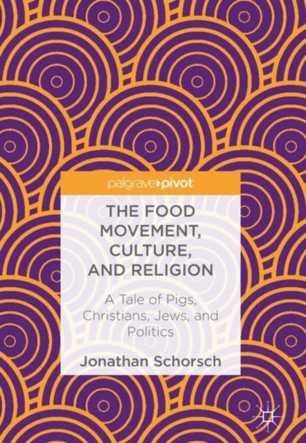 Jonathan Schorsch - Food Movement, Culture, and Religion, E-bok
