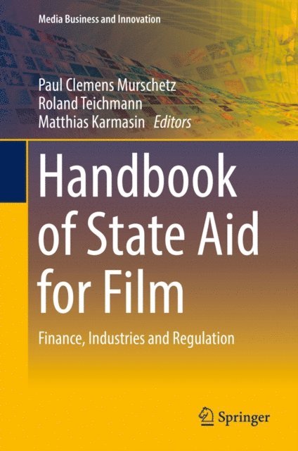 Matthias Karmasin, Roland Teichmann, Paul Clemens Murschetz - Handbook of State Aid for Film, E-bok