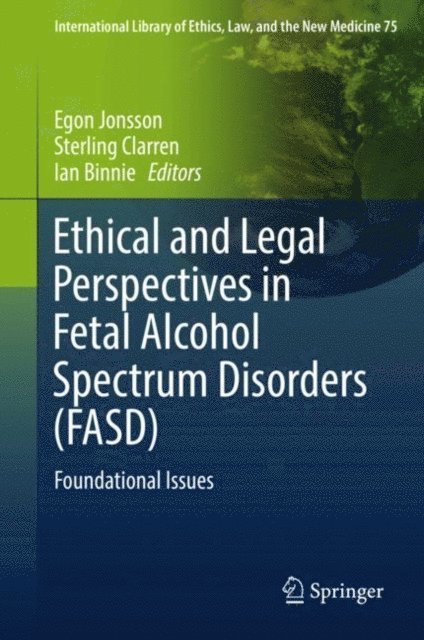 Ian Binnie, Sterling Clarren, Egon Jonsson - Ethical and Legal Perspectives in Fetal Alcohol Spectrum Disorders (FASD), E-bok