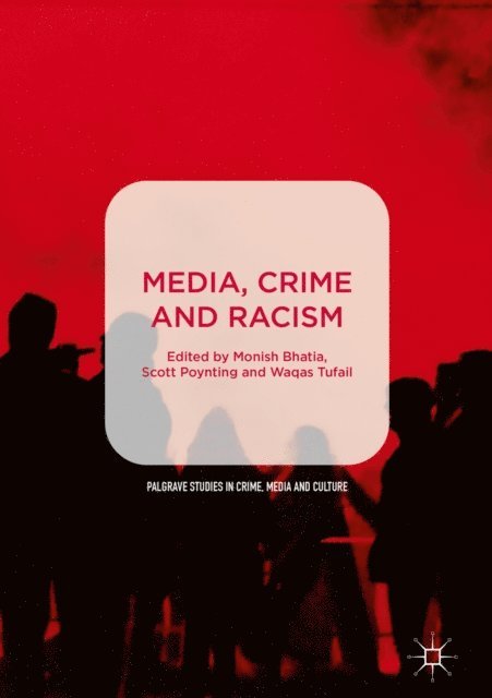 Waqas Tufail, Scott Poynting, Monish Bhatia - Media, Crime and Racism, E-bok