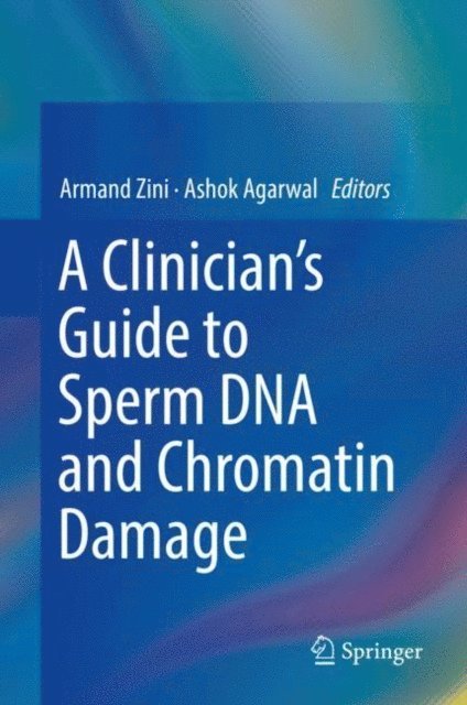 Ashok Agarwal, Armand Zini - Clinician's Guide to Sperm DNA and Chromatin Damage, E-bok