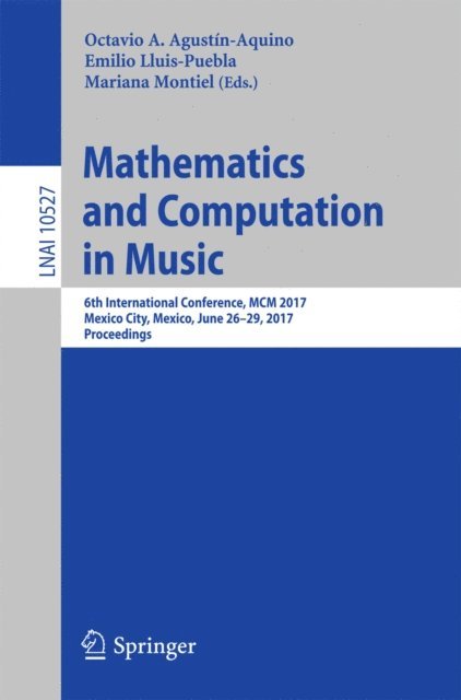 Mariana Montiel, Emilio Lluis-Puebla, Octavio A. Agustin-Aquino - Mathematics and Computation in Music, E-bok