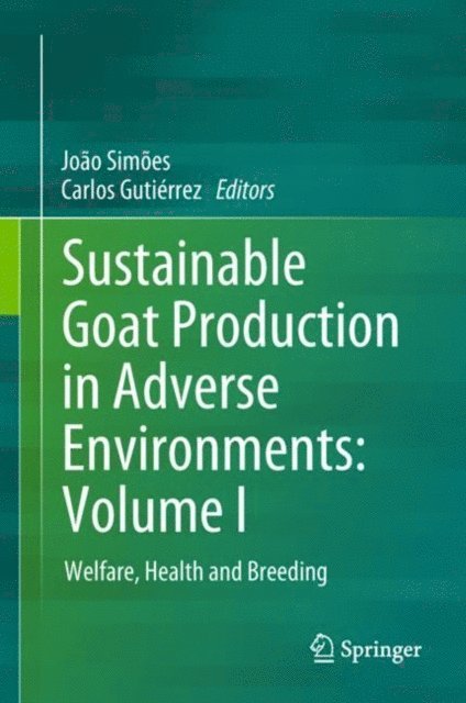 Carlos Gutierrez, Joao Simoes - Sustainable Goat Production in Adverse Environments: Volume I, E-bok