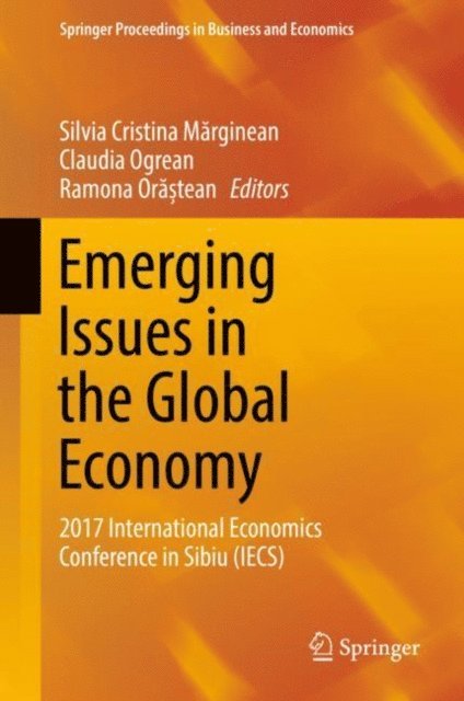 Ramona Orastean, Claudia Ogrean, Silvia Cristina Marginean - Emerging Issues in the Global Economy, E-bok