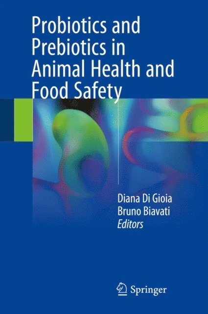 Bruno Biavati, Diana Di Gioia - Probiotics and Prebiotics in Animal Health and Food Safety, E-bok