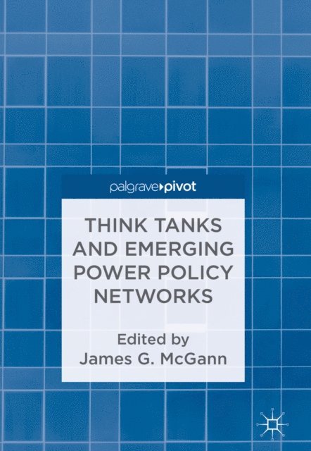 James G. McGann - Think Tanks and Emerging Power Policy Networks, E-bok