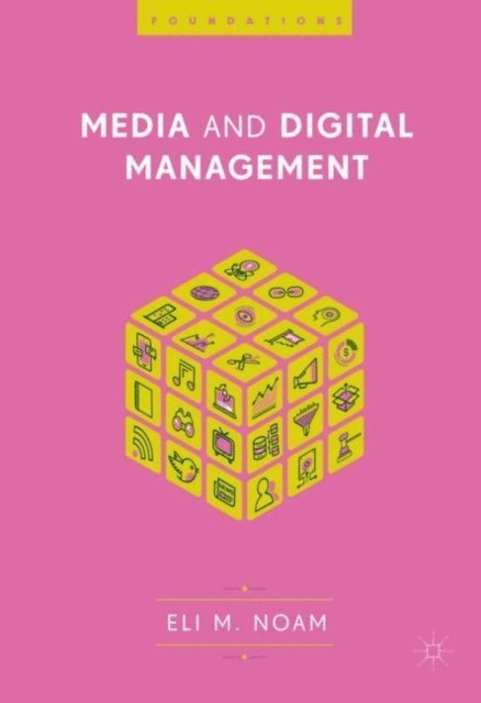 Eli M. Noam - Media and Digital Management, E-bok