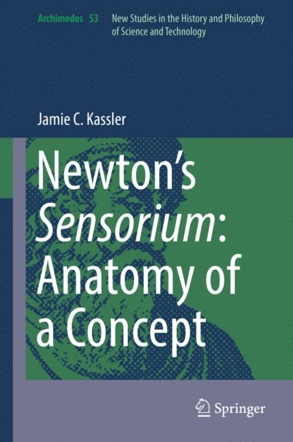 Jamie C. Kassler - Newton's Sensorium: Anatomy of a Concept, E-bok